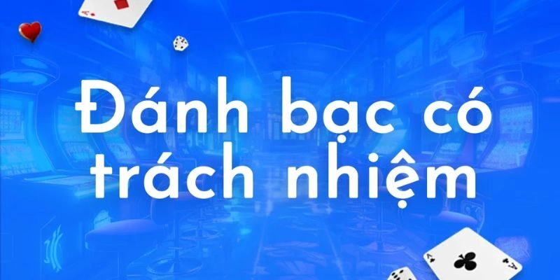 Tìm hiểu khái quát về chính sách cờ bạc có trách nhiệm