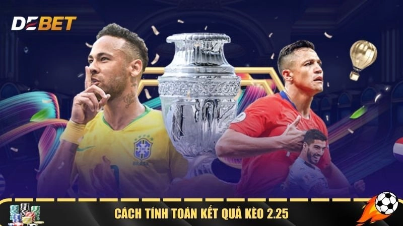 Cách tính toán kết quả kèo 2.25