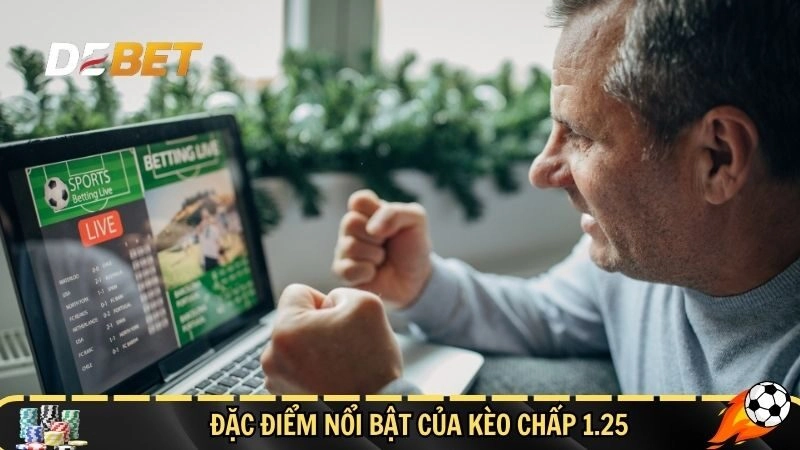 Đặc điểm riêng của kèo chấp 1.25