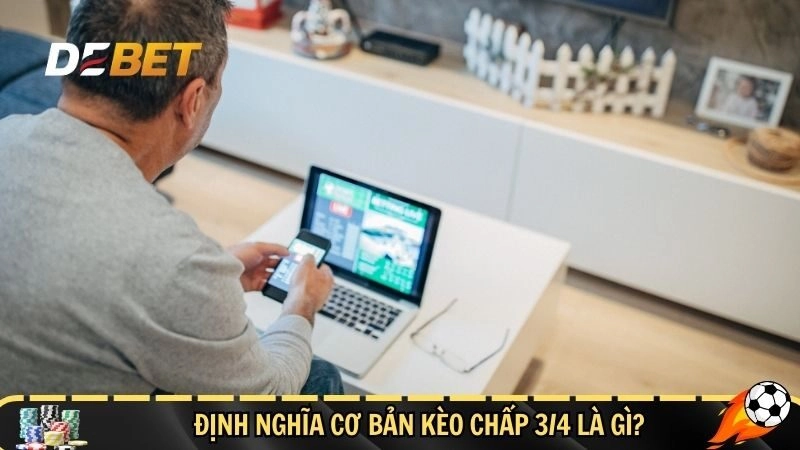 Khái niệm cơ bản kèo chấp 3/4