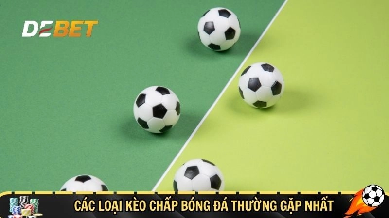 Các loại kèo chấp bóng đá thường gặp nhất