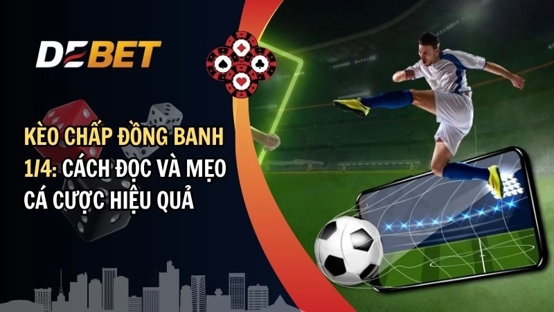 Kèo chấp đồng banh 1/4