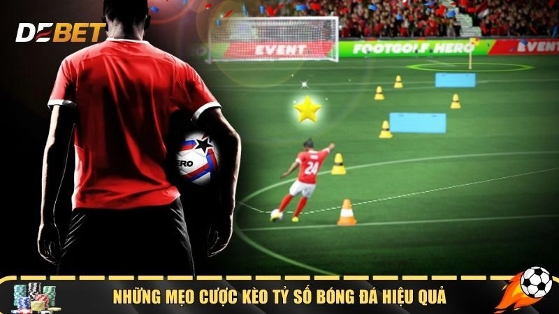 Những mẹo cược kèo tỷ số bóng đá hiệu quả